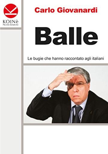 Balle: Le bugie che hanno raccontato agli italiani